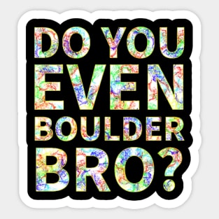 Do You Even Boulder Bro Sticker